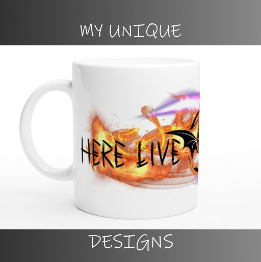 Here Live Dragons: Dragon design with text White 11oz Ceramic Mug