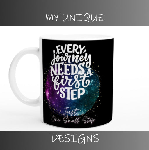 Every Journey Needs a First Step : Fun Black & White 11oz Ceramic Mug