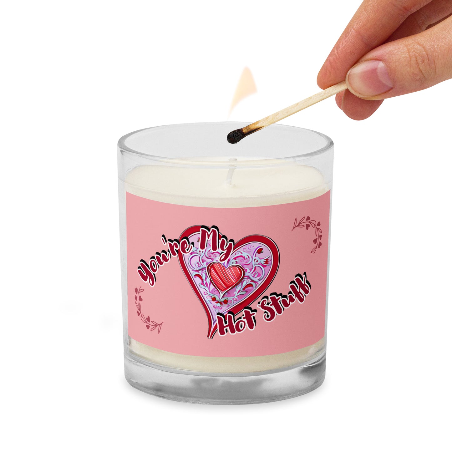 You're My Hot Stuff : Glass jar soy wax candle