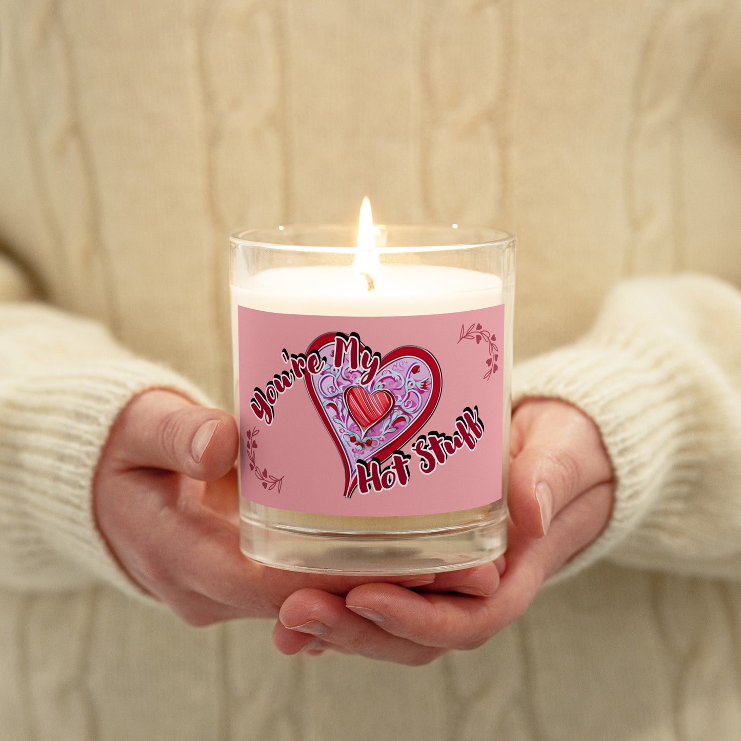 You're My Hot Stuff : Glass jar soy wax candle