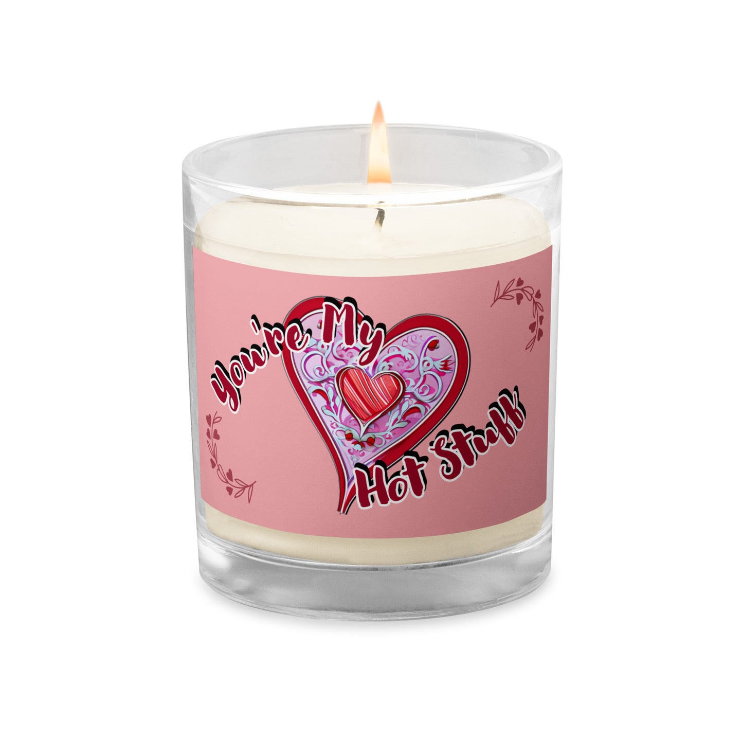 You're My Hot Stuff : Glass jar soy wax candle