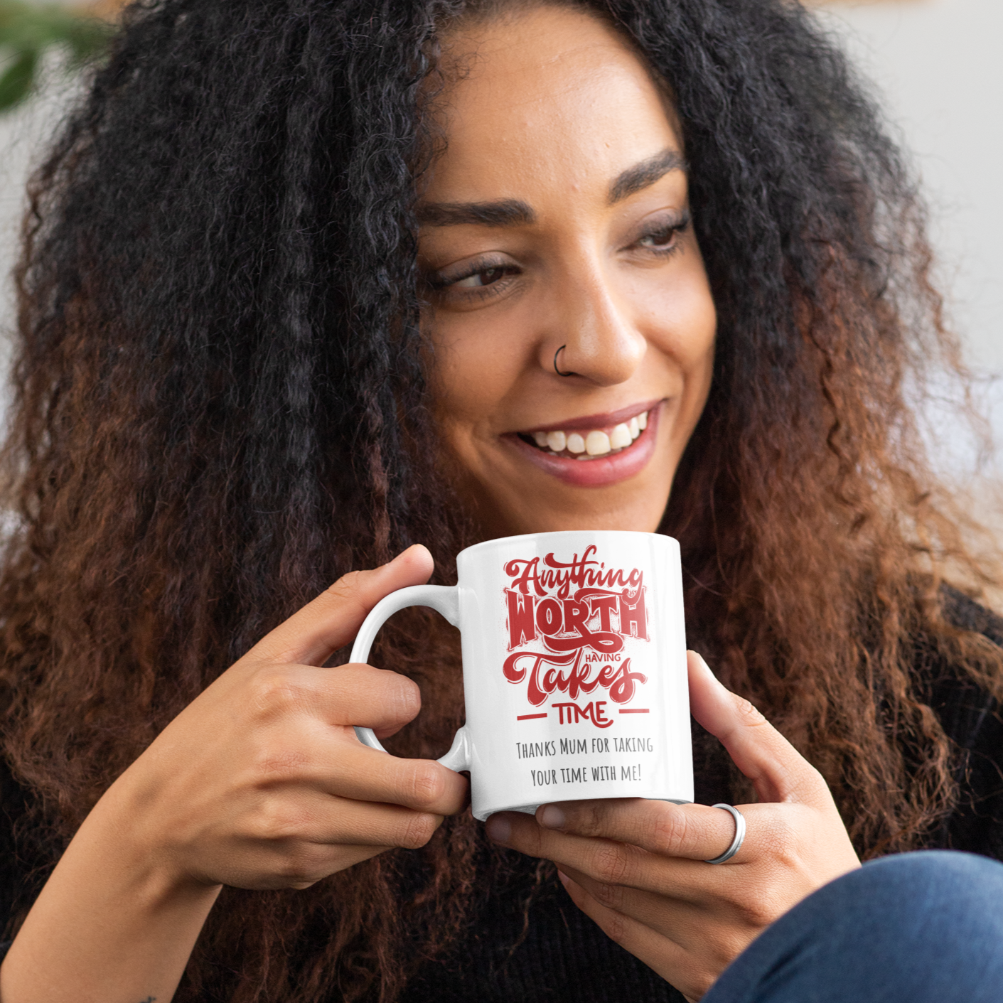 Mothers day, Anything worth while takes time : White 11oz Ceramic Mug