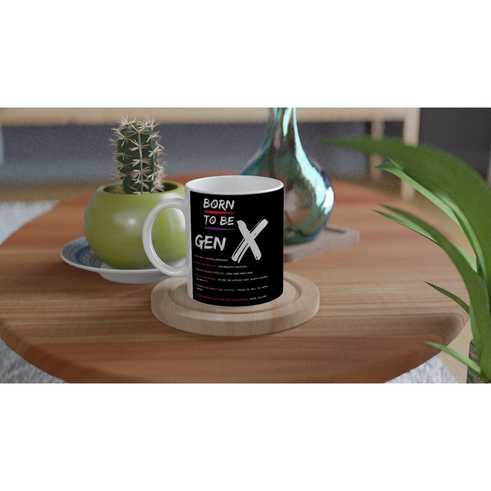 Born To Be Gen X Black & White 11oz Ceramic Mug