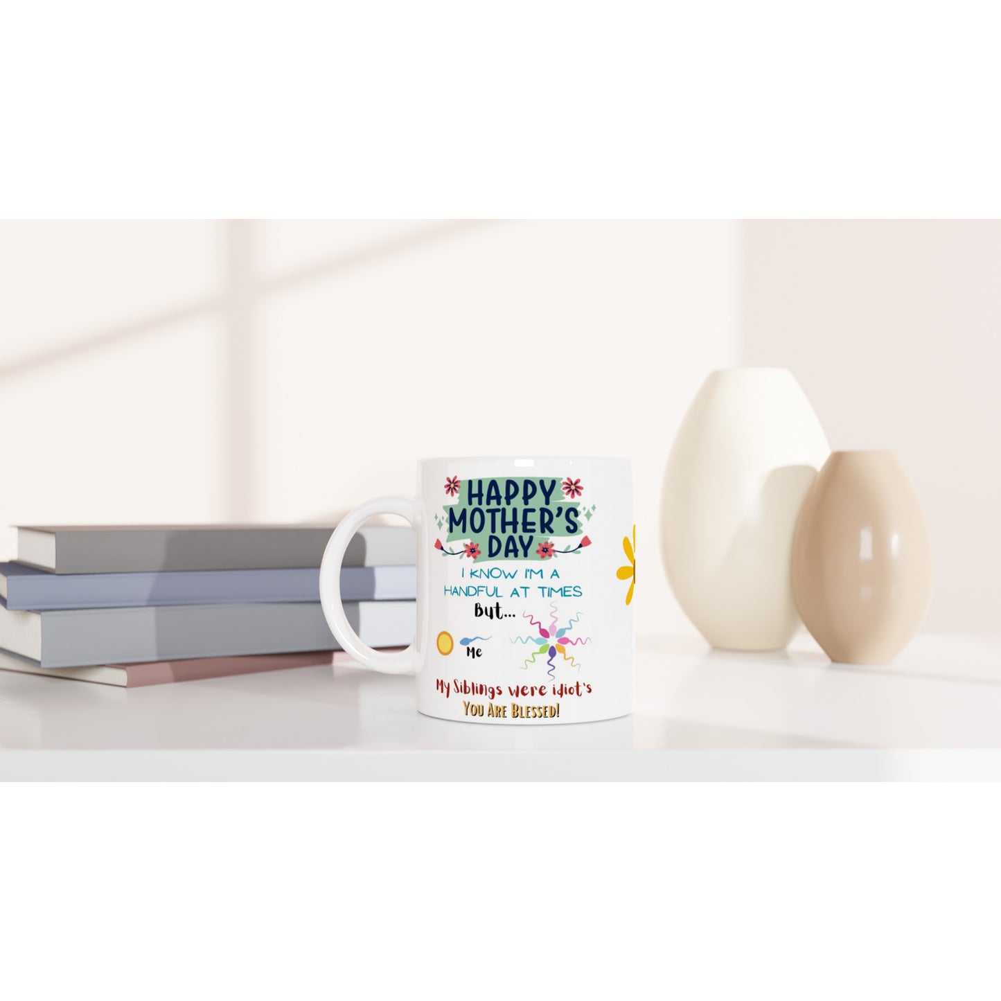 My Sibling Were Idiots. : White 11oz Ceramic Mug