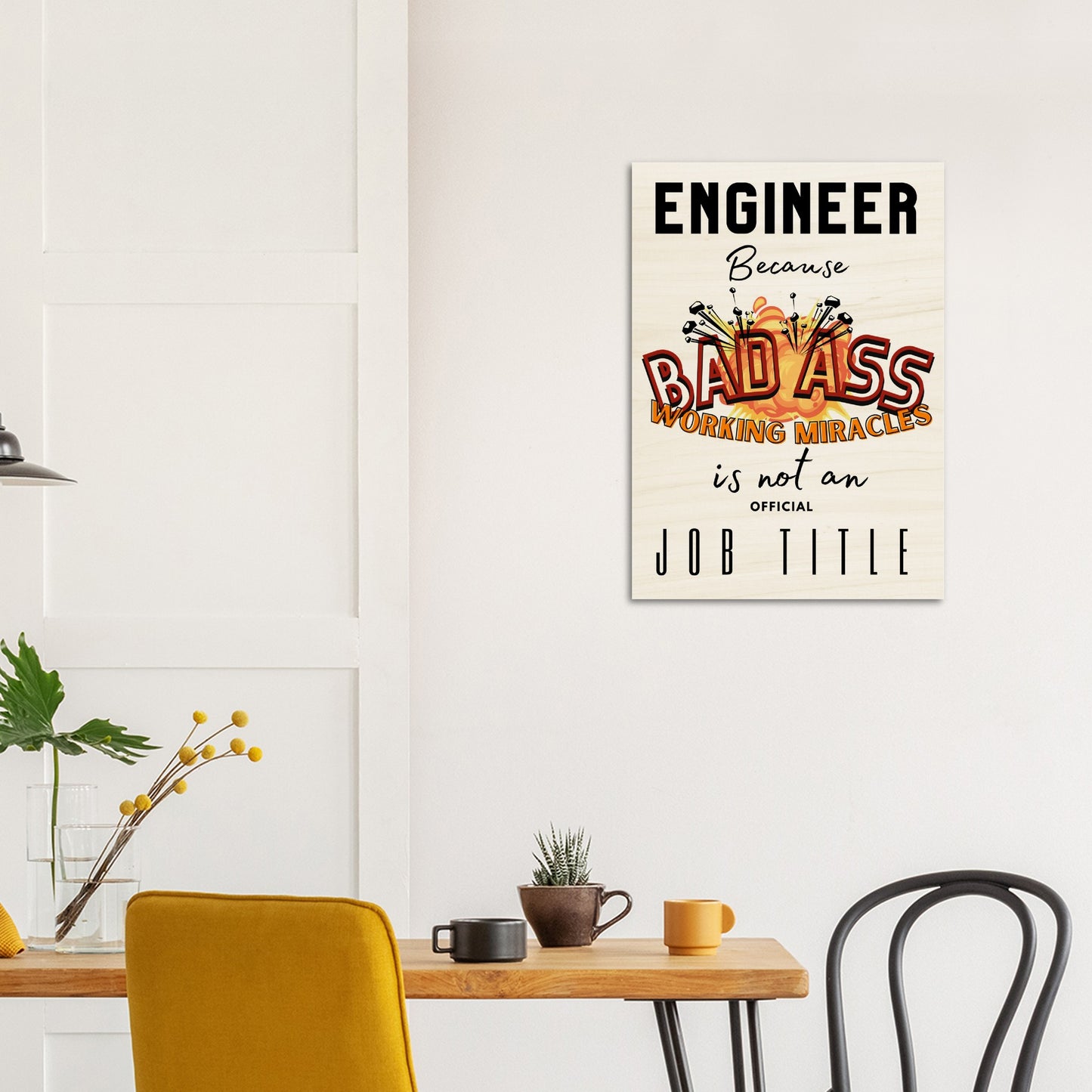 WorkShop : Wood Prints Engineer, Because Bad Ass Working Miracle is not an Offical Job Title.