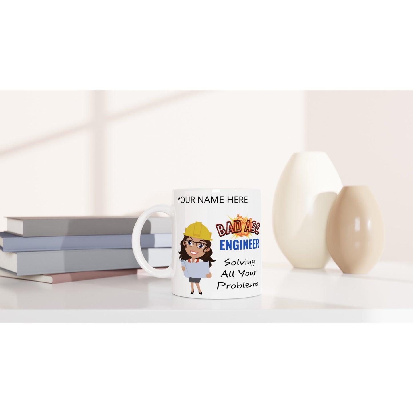 (YOURNAME) Badd Ass Engineer, Solving all your problems : White 11oz Ceramic Mug