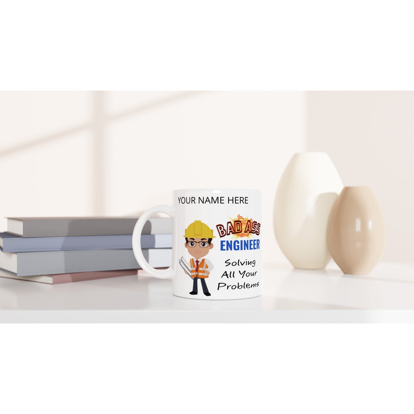 (YOURNAME) Badd Ass Engineer, Solving all your problems : White 11oz Ceramic Mug