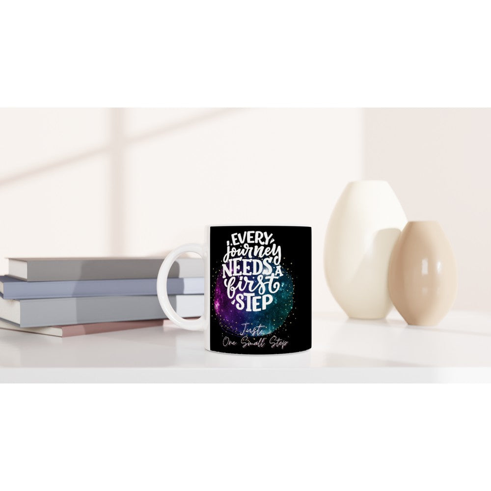 Every Journey Needs a First Step : Fun Black & White 11oz Ceramic Mug
