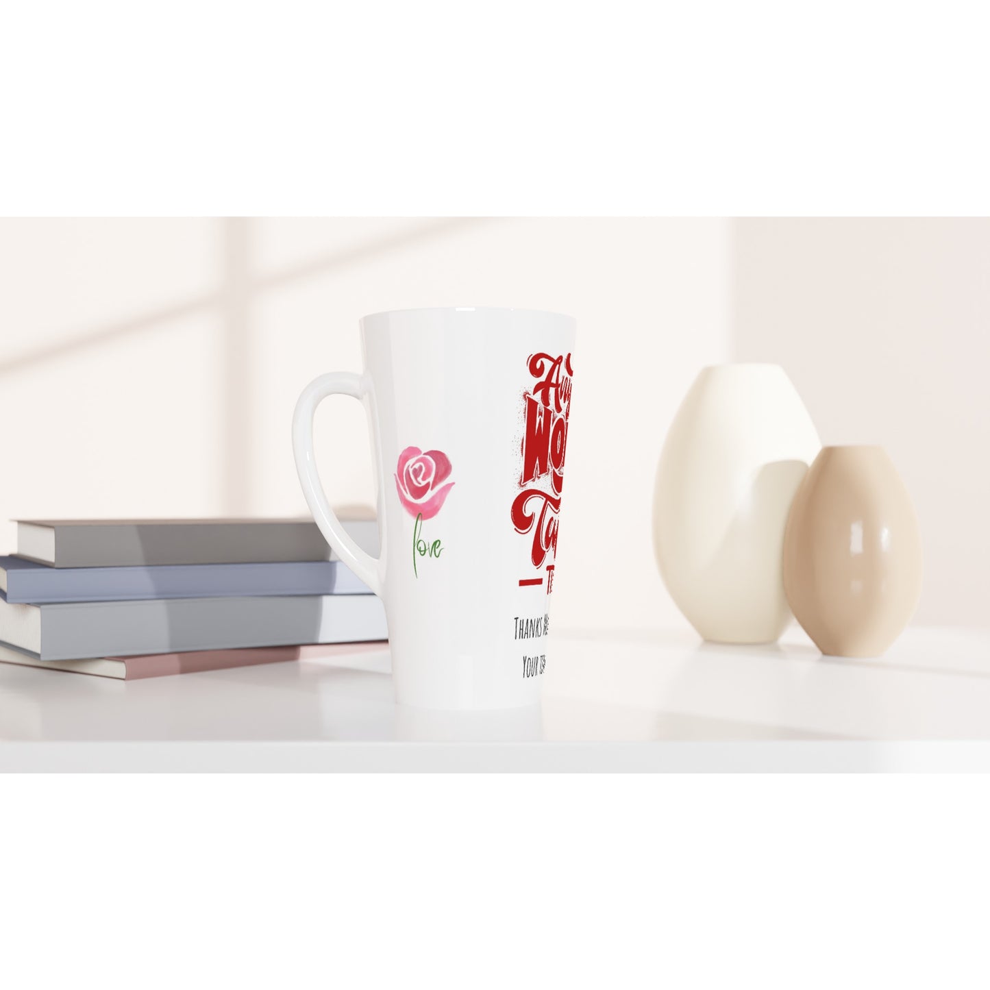 Mothers Day, Anything worth having takes time, thanks mum for taking your time with me. : White Latte 17oz Ceramic Mug