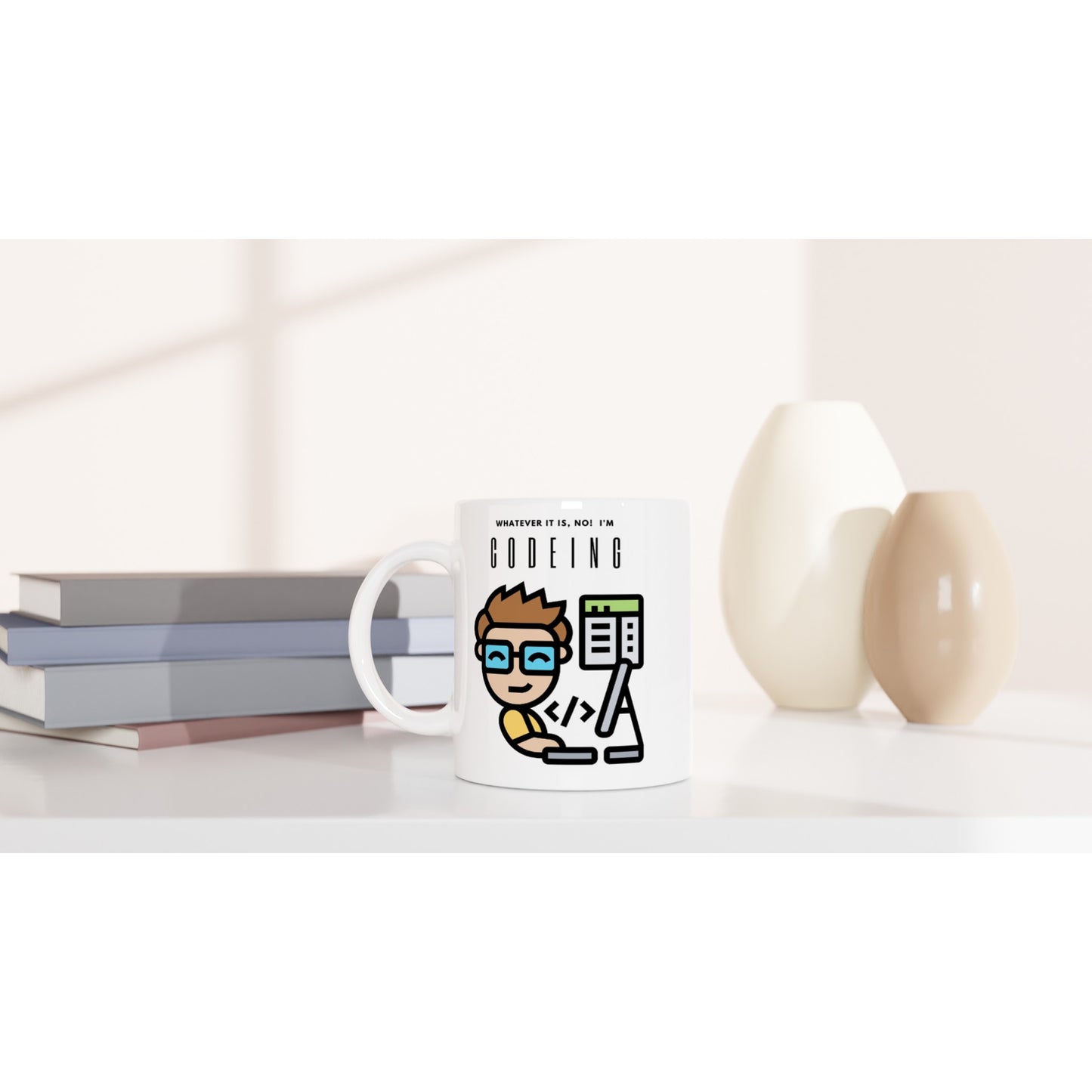 Whatever it is, No! I'm Codeing. : White 11oz Ceramic Mug