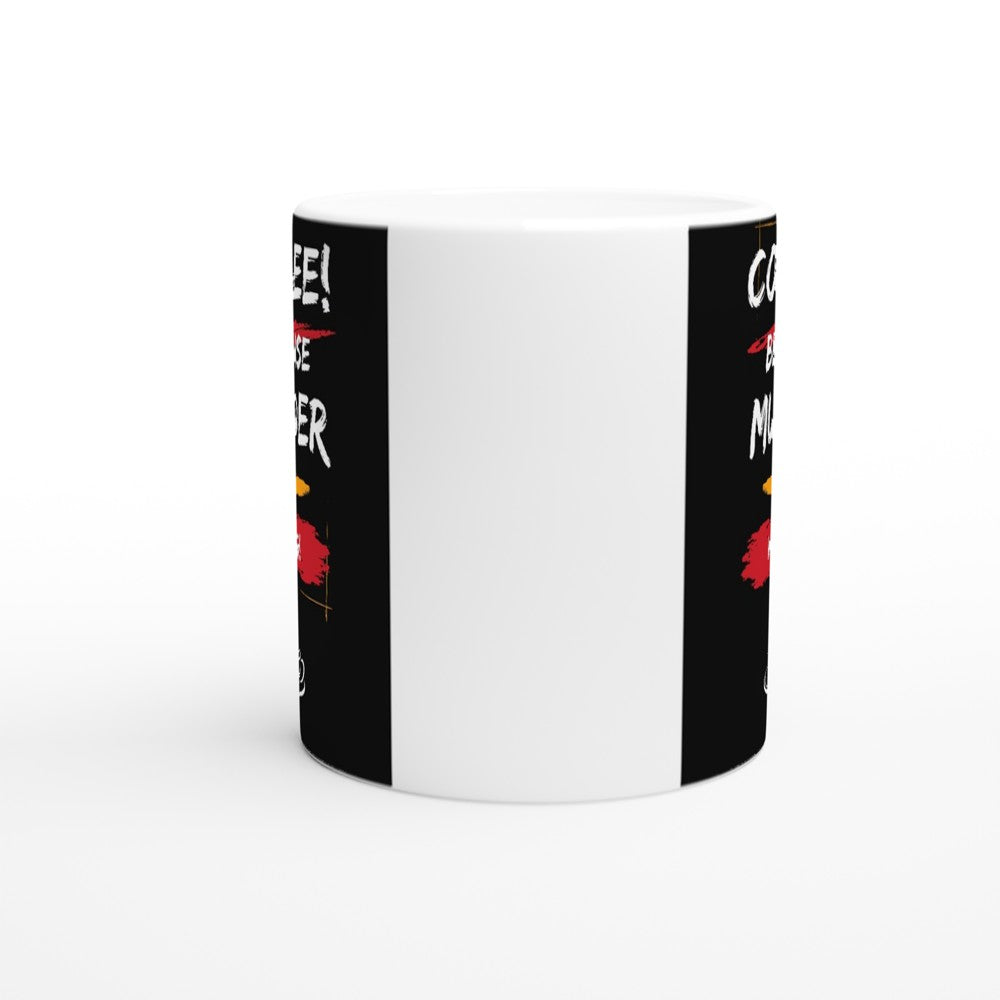 Coffee, Because Murder is Wrong : Fun Black & White 11oz Ceramic Mug