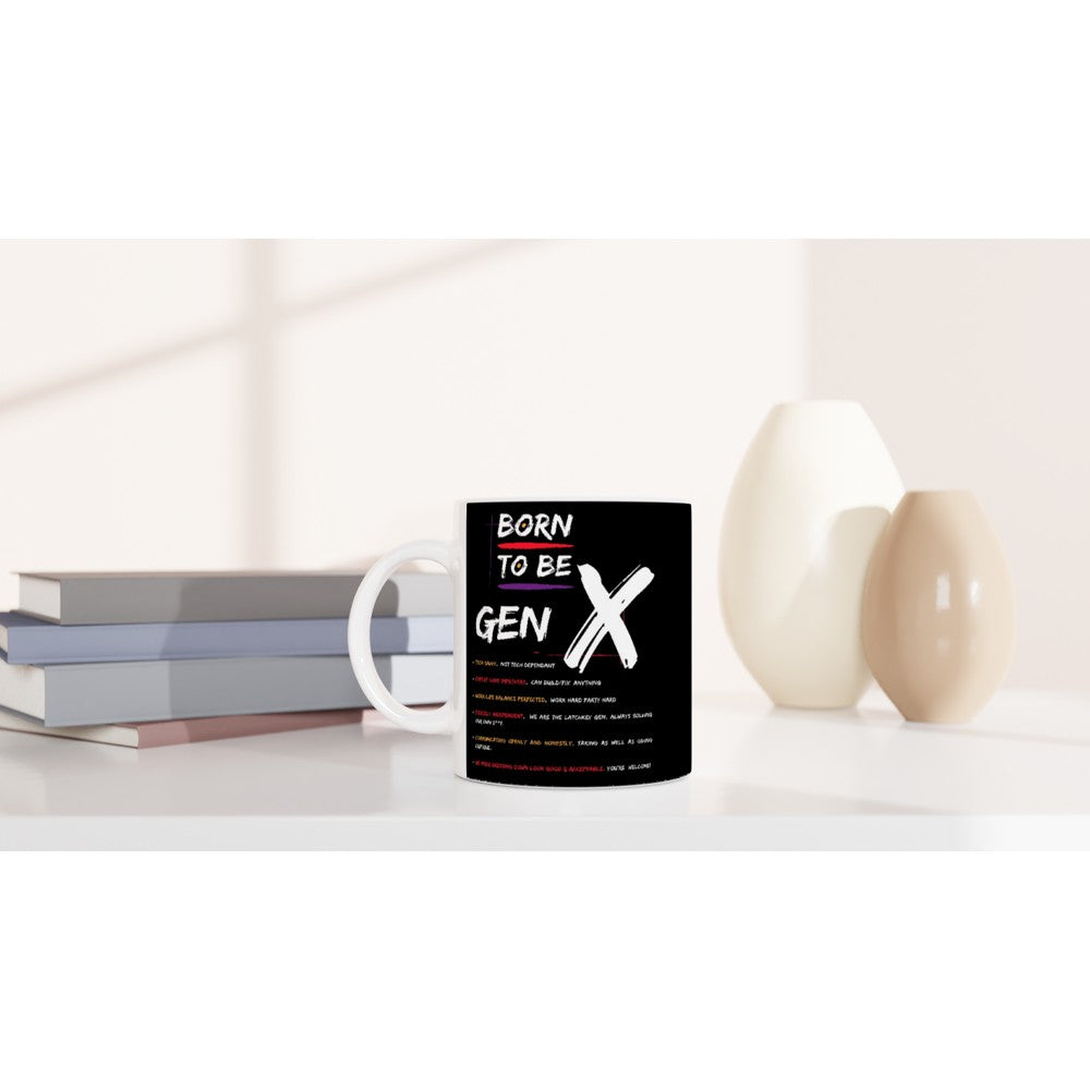Born To Be Gen X Black & White 11oz Ceramic Mug