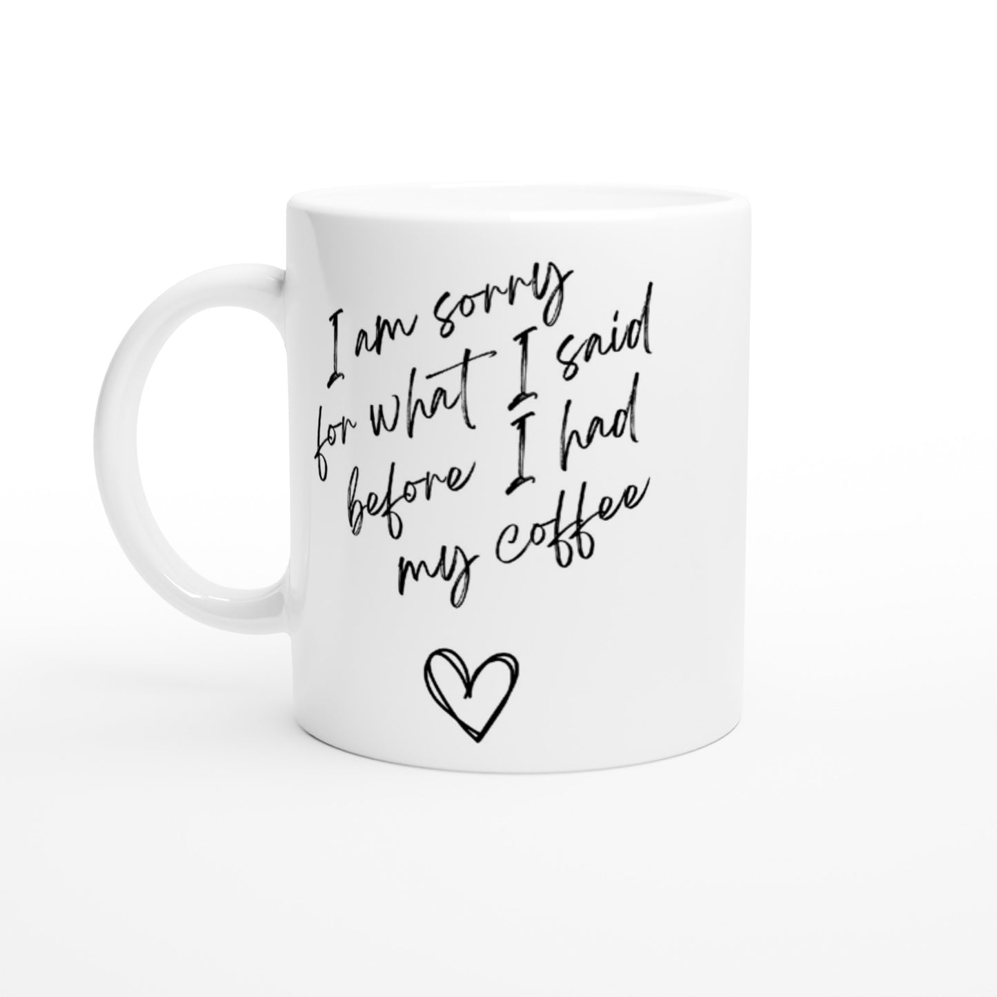 I'm sorry for what i said before I had my coffee : Fun Black & White 11oz Ceramic Mug