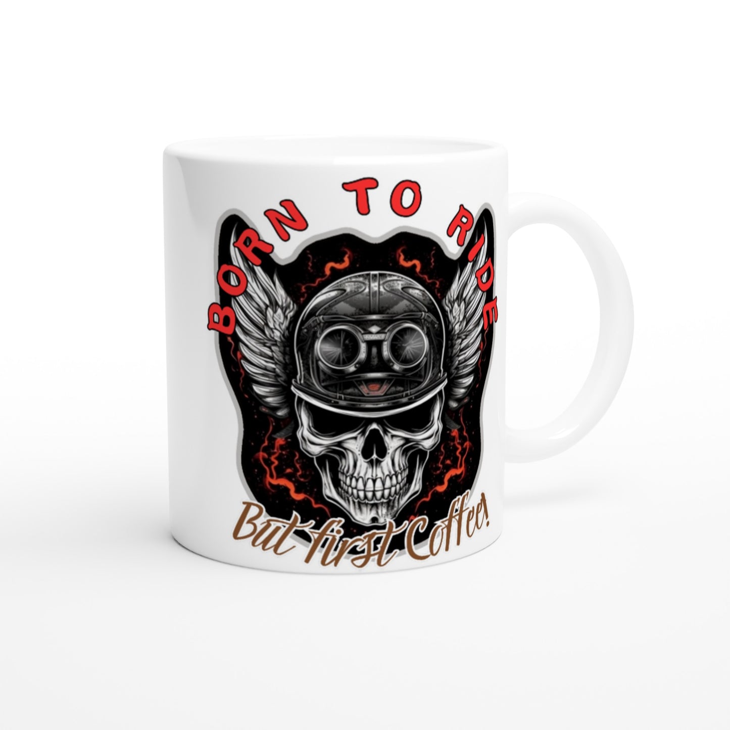 Born To Ride! But First, Coffee! White 11oz Ceramic Mug