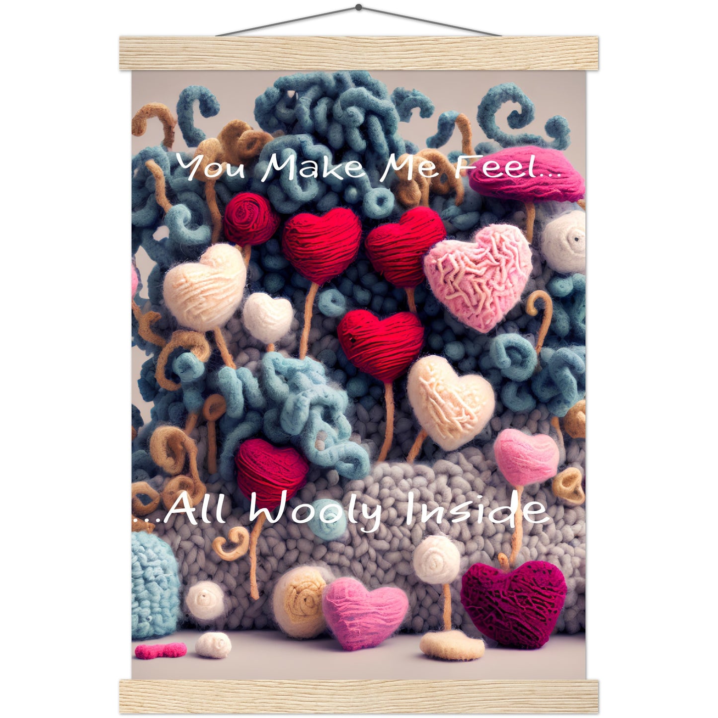 You Make Me fell All Wooly Inside :Traditional Rose Premium Matte Paper Poster & Hanger