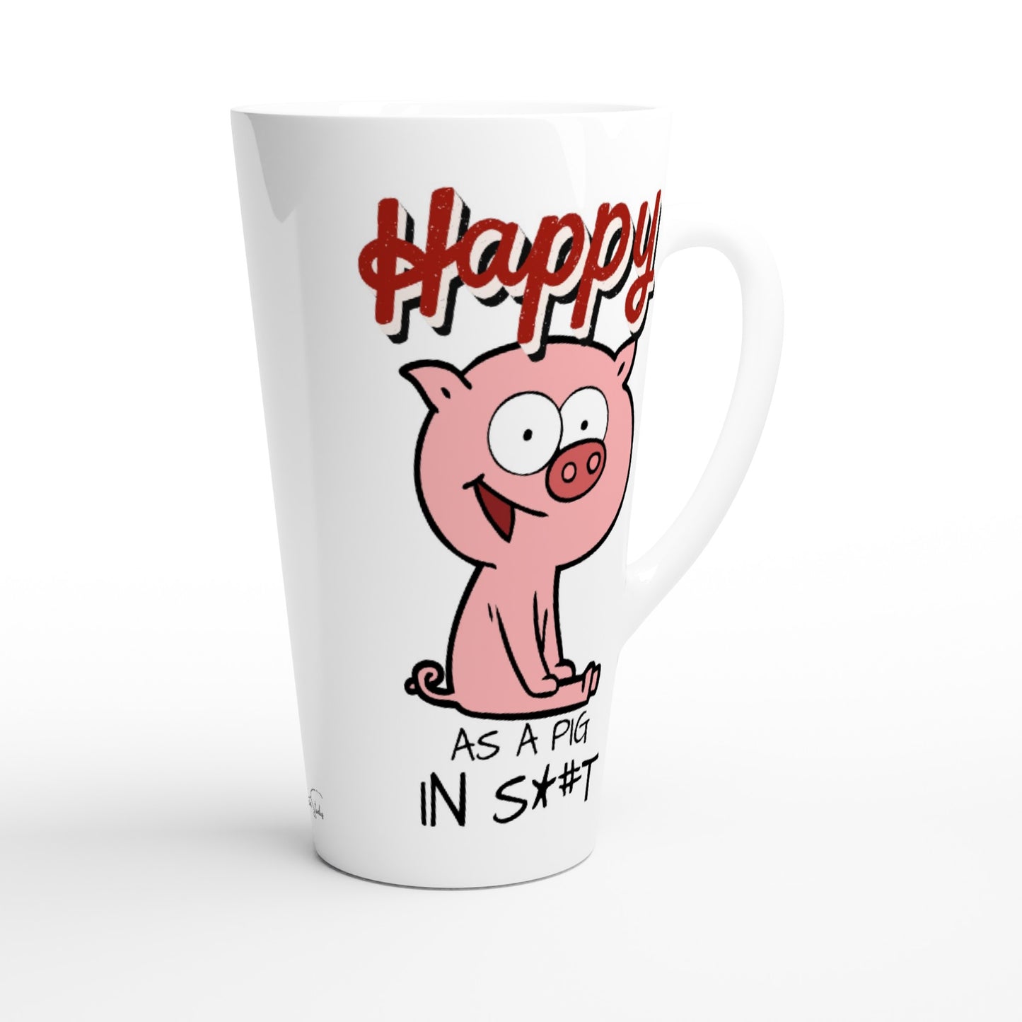 Happy As A Pig In S*#T : White Latte 17oz Ceramic Mug
