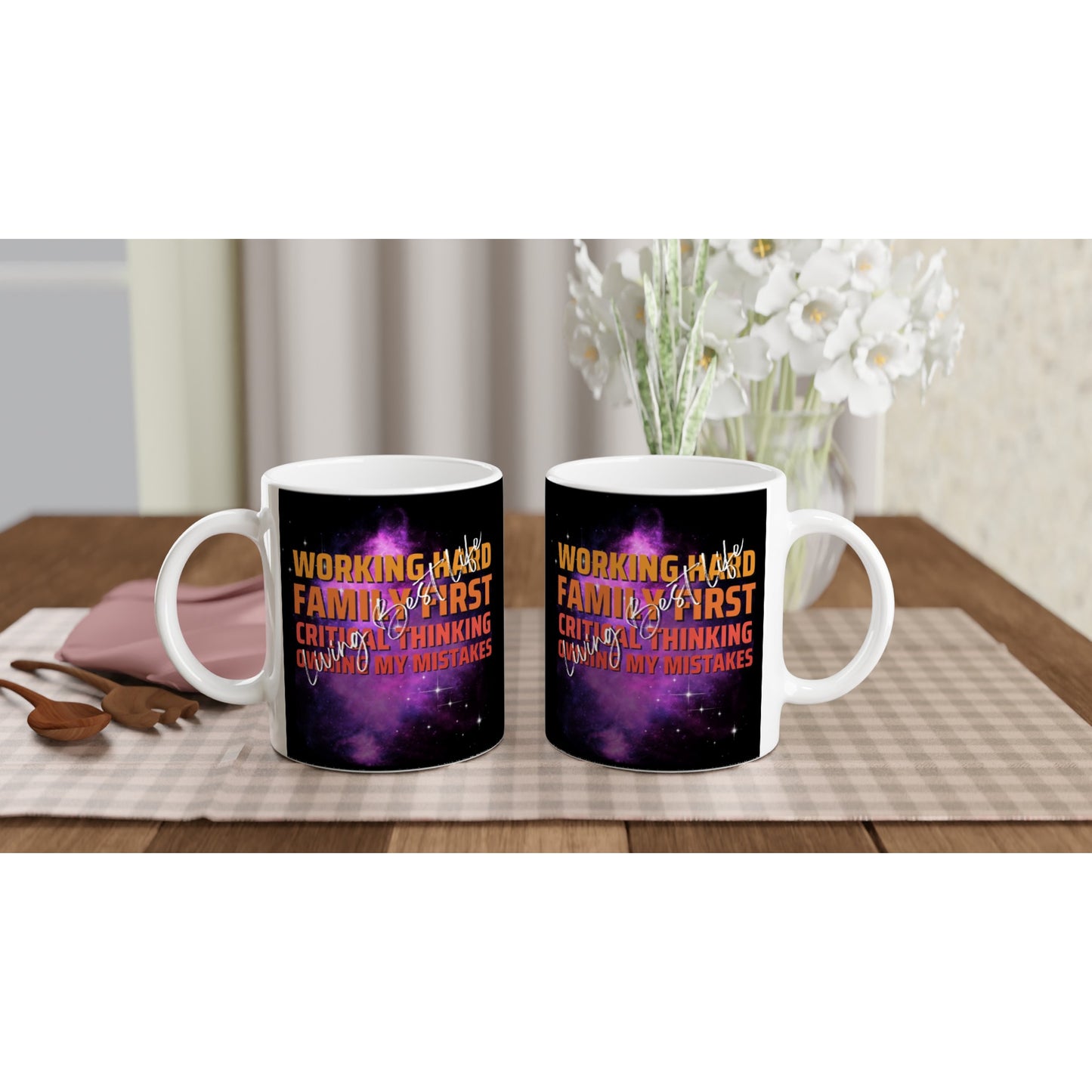 Working hard, Family First, Critical Thinking, Owning My Mistakes.....Living Best Life : Fun Black & White 11oz Ceramic Mug
