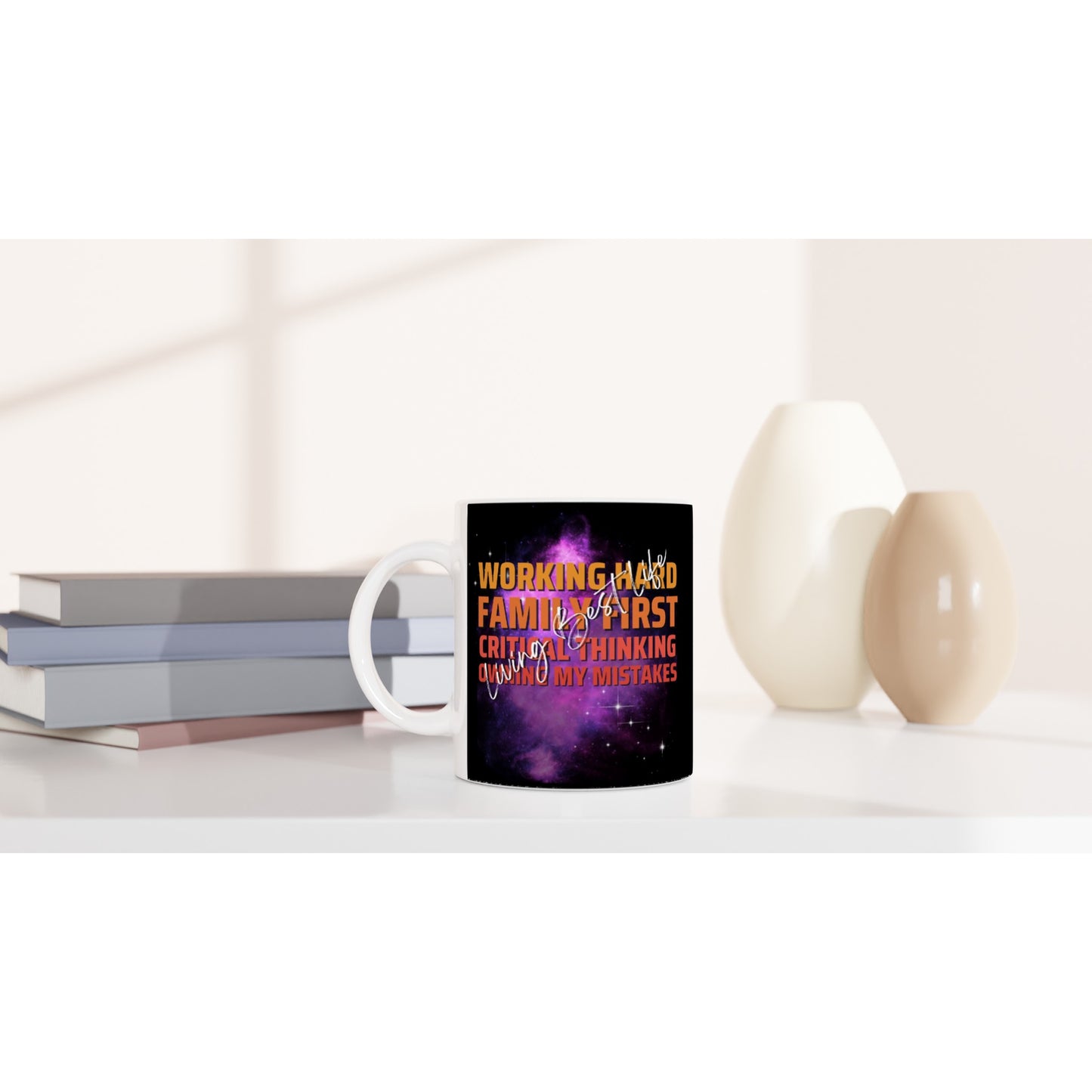 Working hard, Family First, Critical Thinking, Owning My Mistakes.....Living Best Life : Fun Black & White 11oz Ceramic Mug