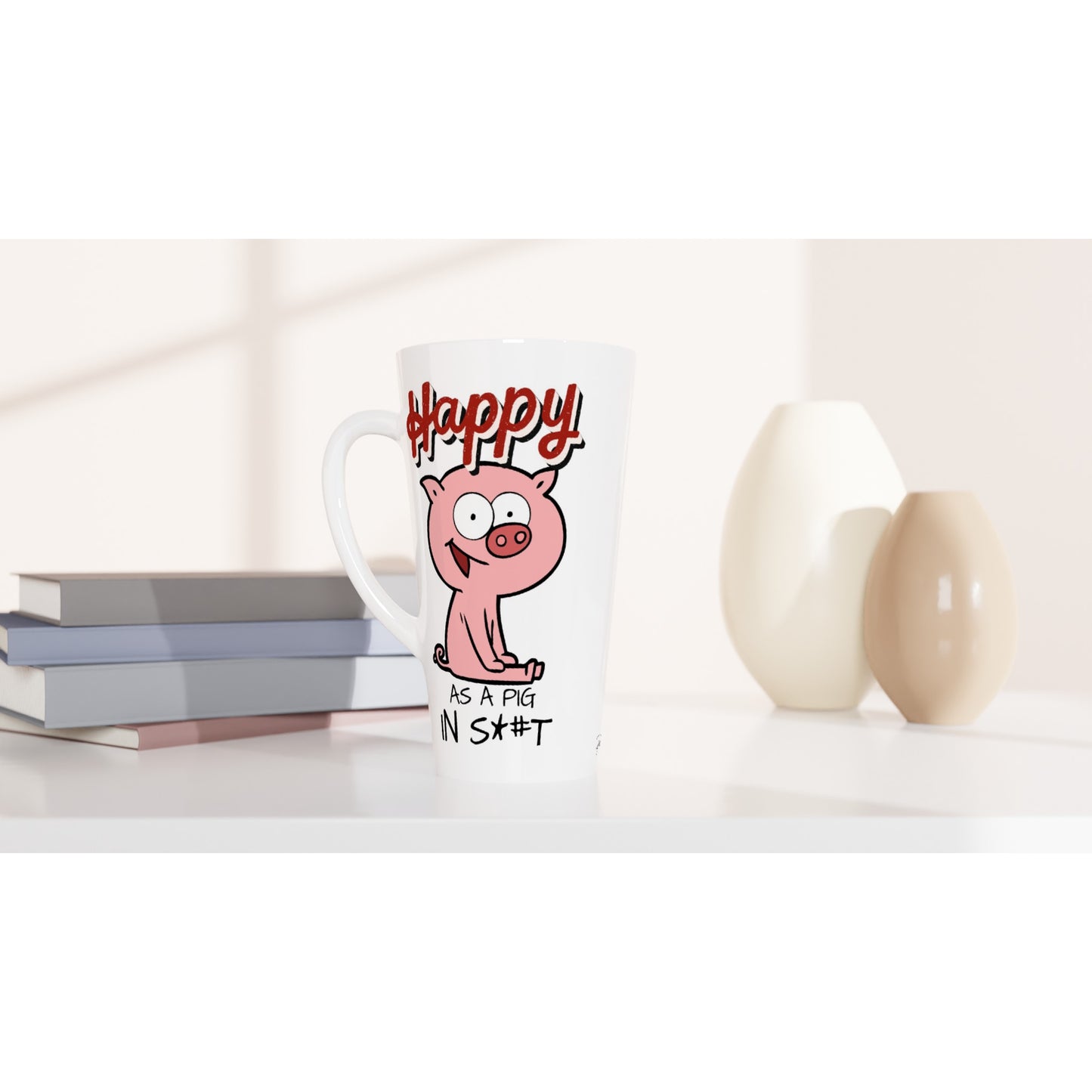 Happy As A Pig In S*#T : White Latte 17oz Ceramic Mug