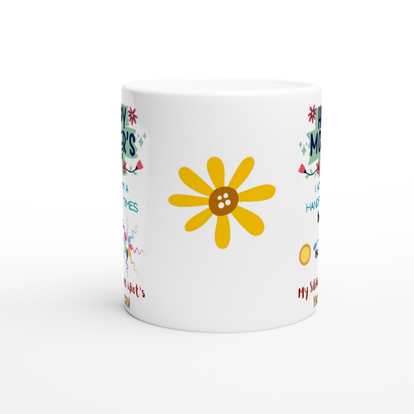 My Sibling Were Idiots. : White 11oz Ceramic Mug
