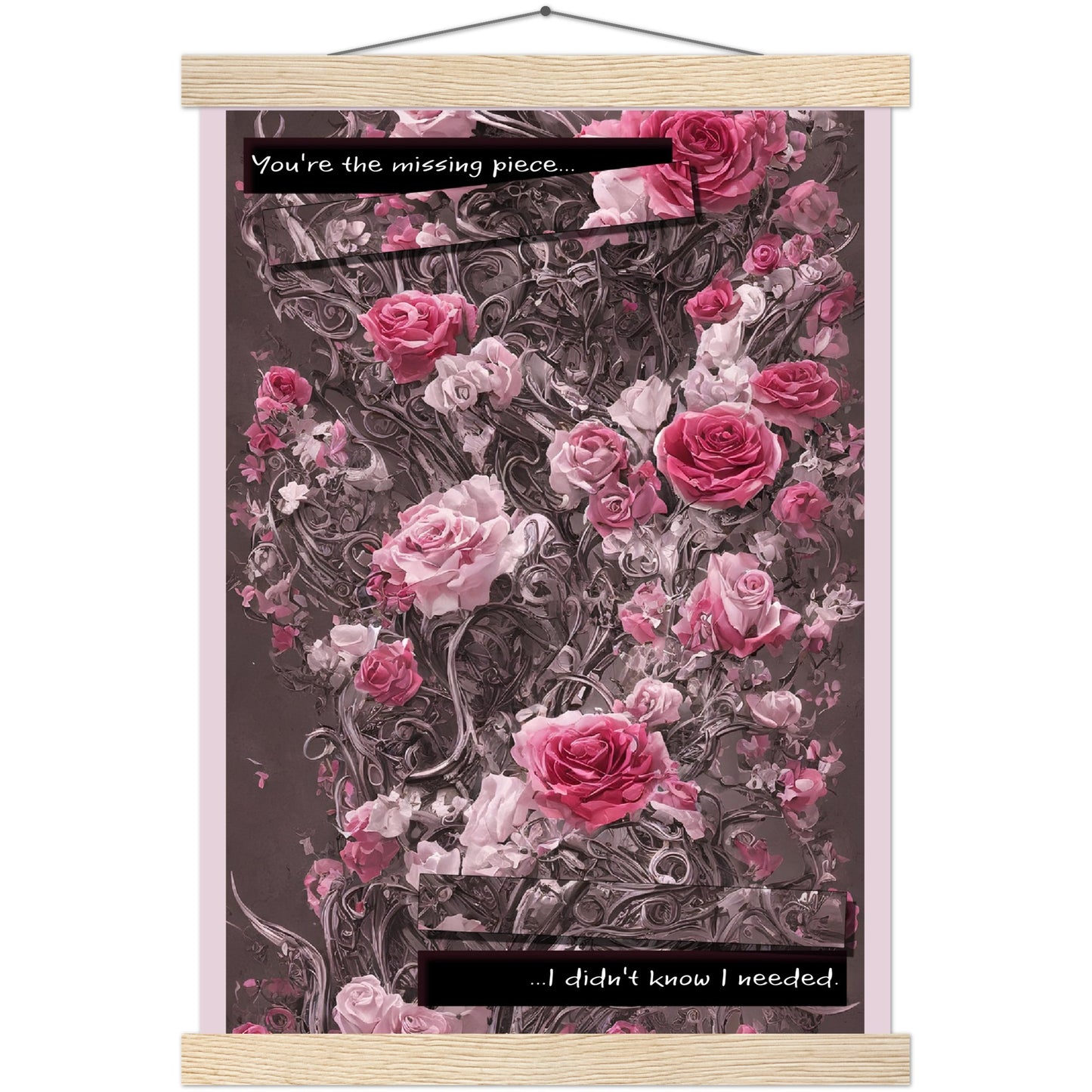 "You're the missing piece I didn't know I needed." Traditional Rose Premium Matte Paper Poster & Hanger