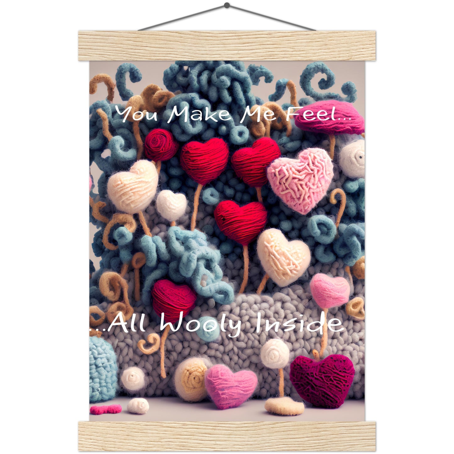 You Make Me fell All Wooly Inside :Traditional Rose Premium Matte Paper Poster & Hanger
