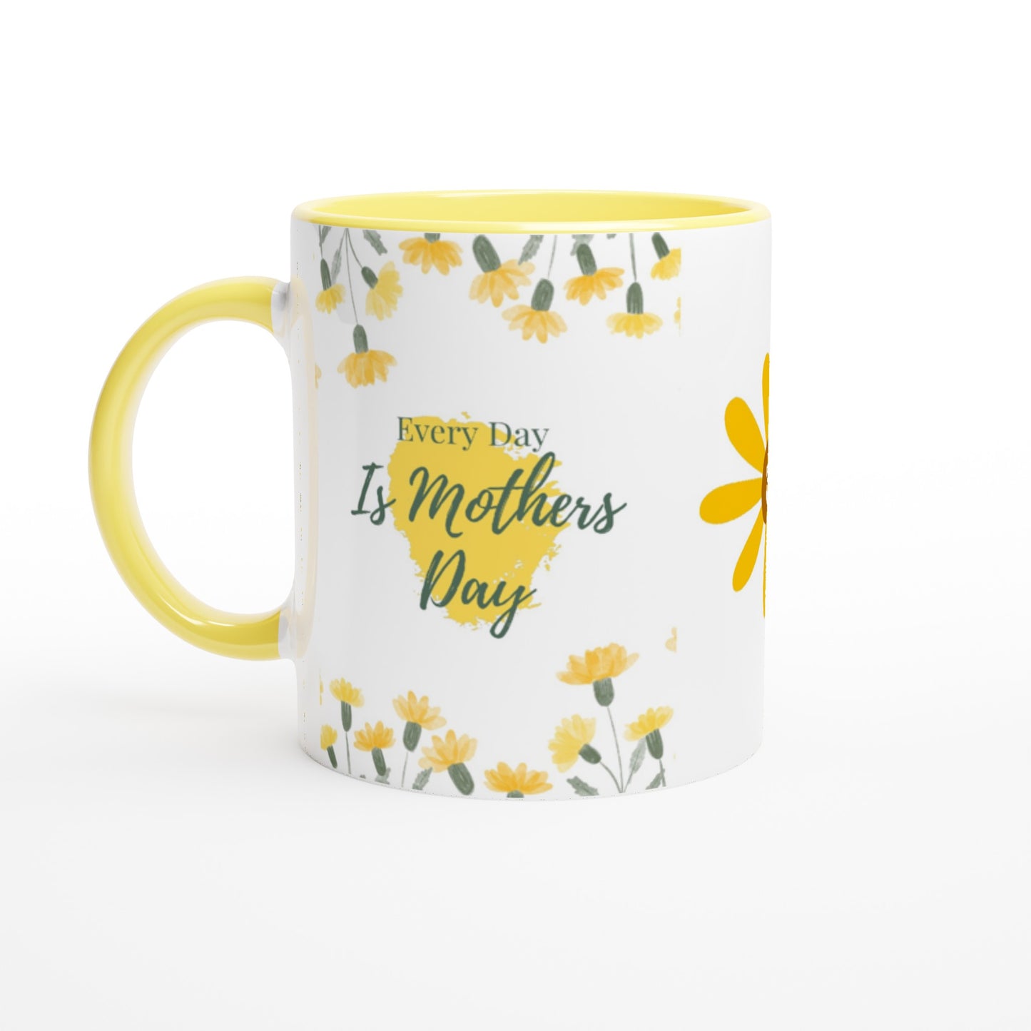 Every Day is Mother's Day : White 11oz Ceramic Mug with Color Inside