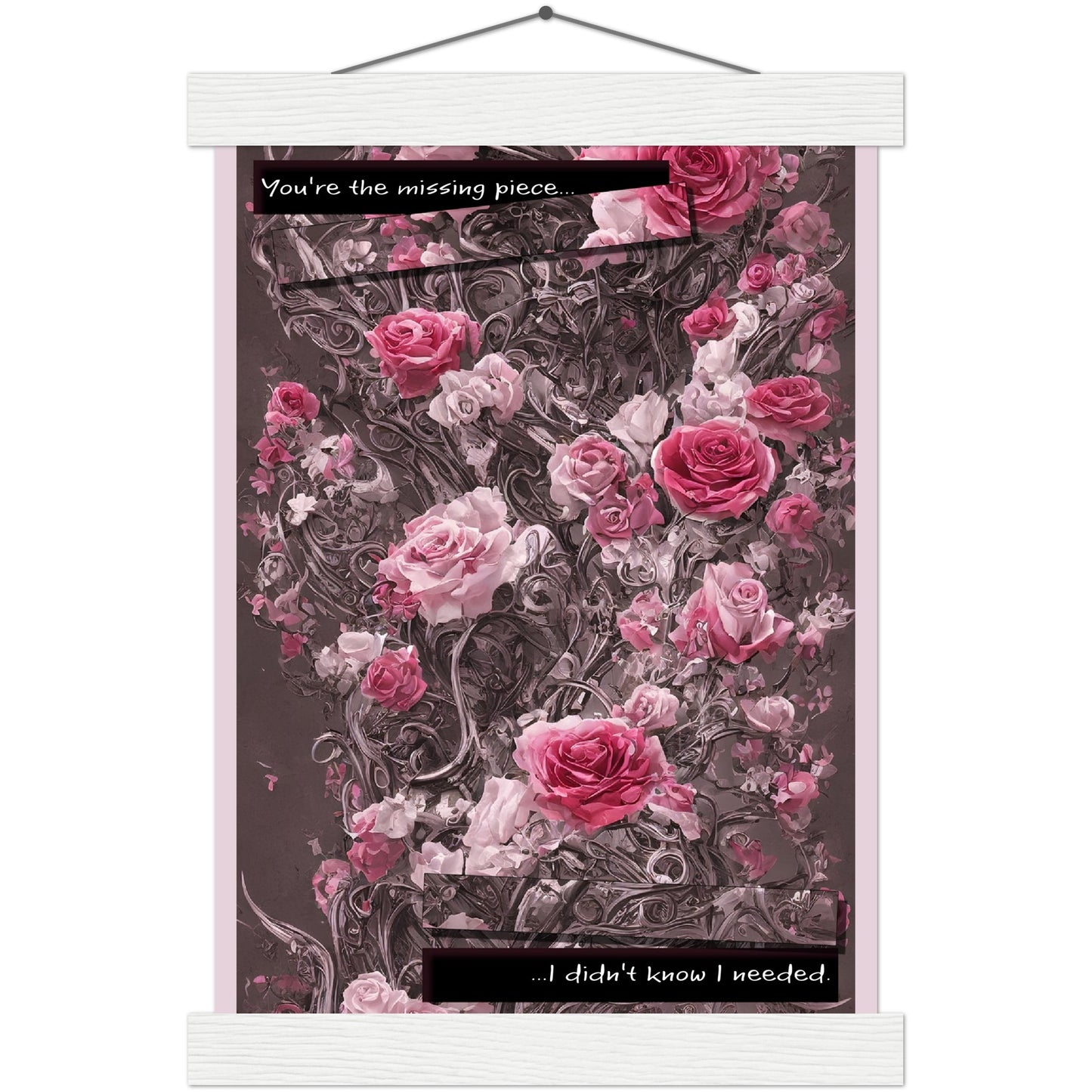 "You're the missing piece I didn't know I needed." Traditional Rose Premium Matte Paper Poster & Hanger