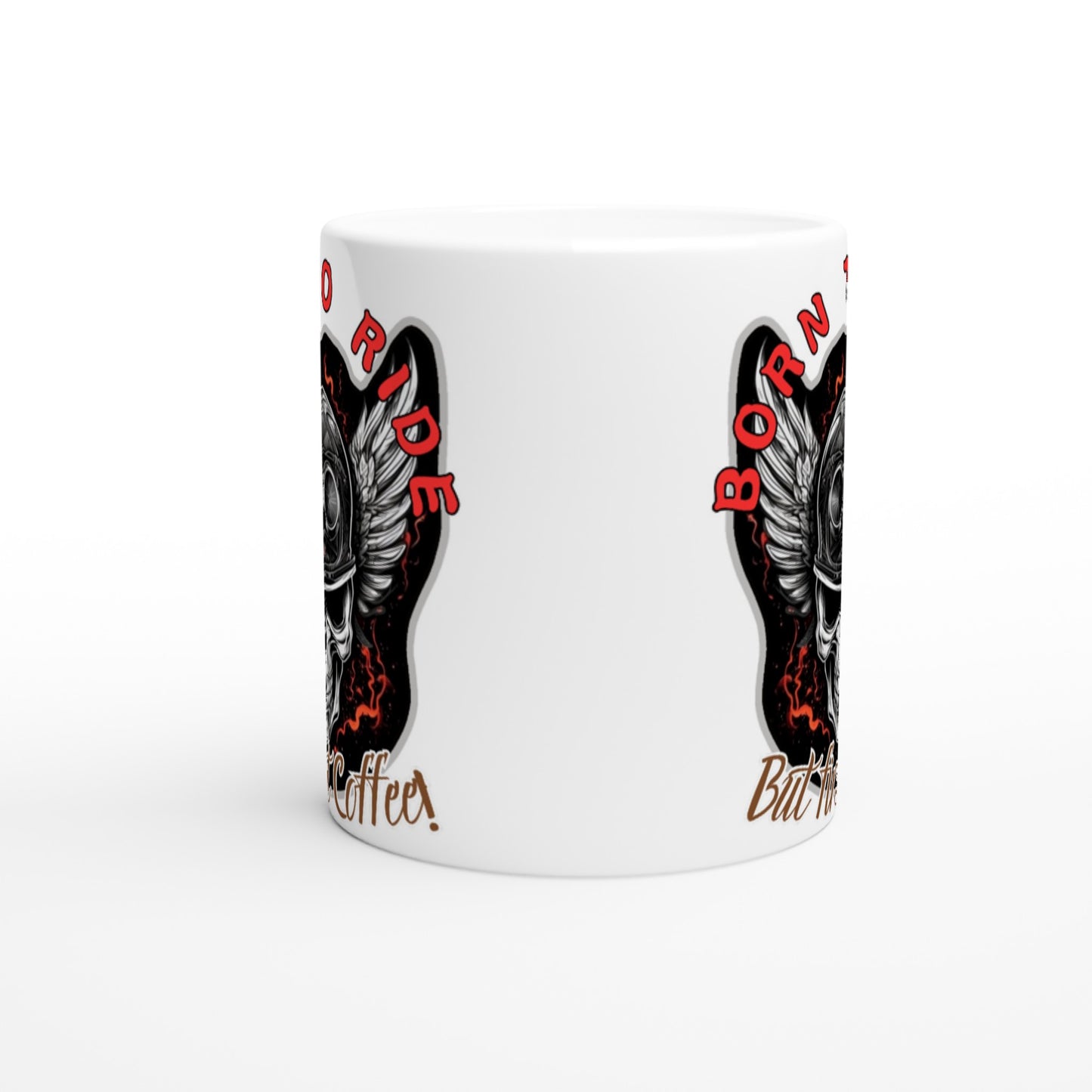 Born To Ride! But First, Coffee! White 11oz Ceramic Mug