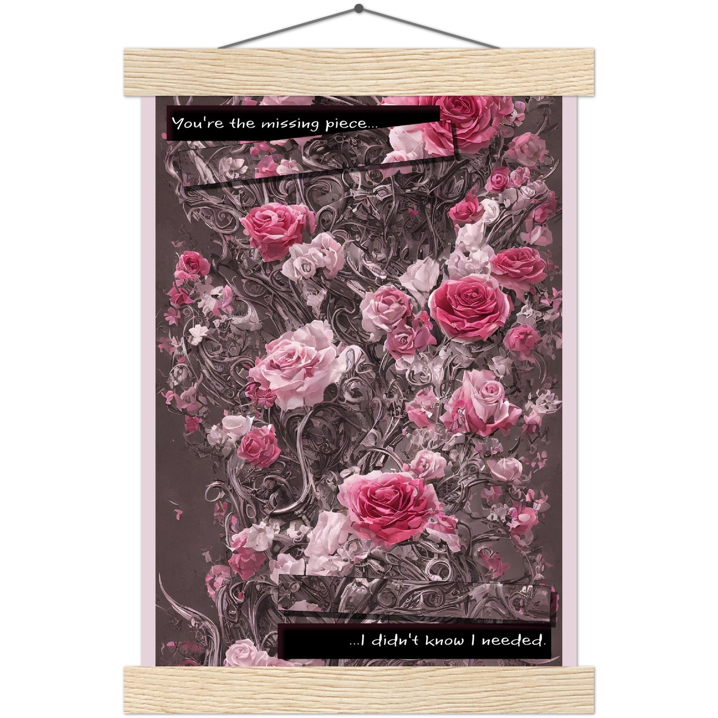 "You're the missing piece I didn't know I needed." Traditional Rose Premium Matte Paper Poster & Hanger