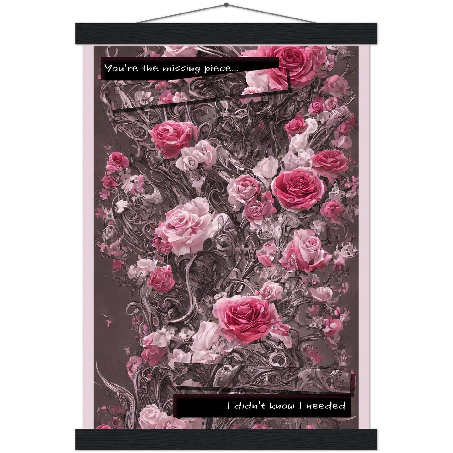 "You're the missing piece I didn't know I needed." Traditional Rose Premium Matte Paper Poster & Hanger