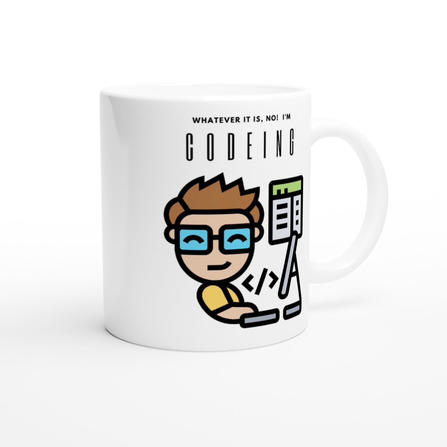 Whatever it is, No! I'm Codeing. : White 11oz Ceramic Mug