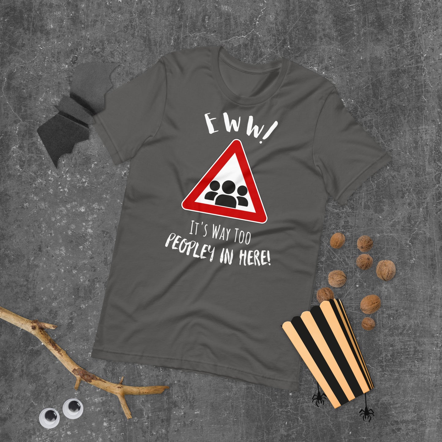 Eww, it's way too peopley in here. : Unisex t-shirt