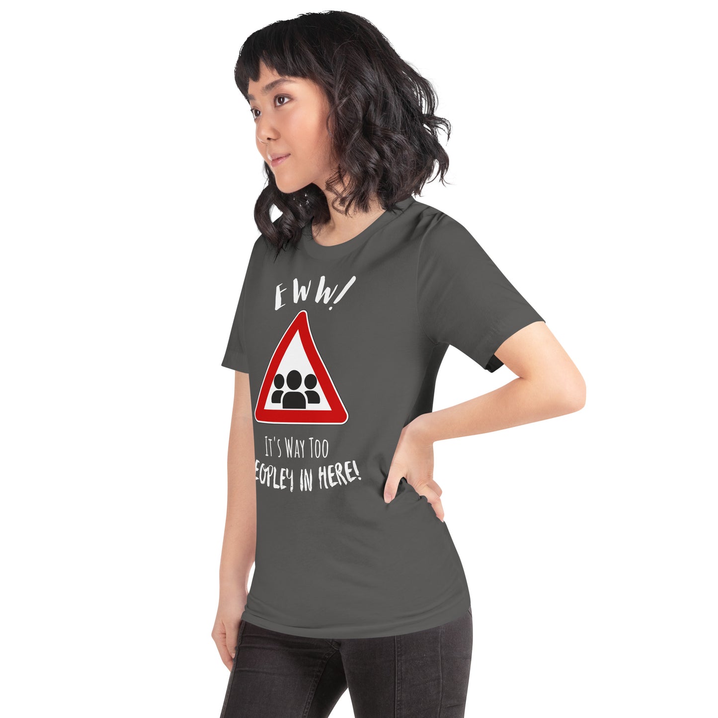Eww, it's way too peopley in here. : Unisex t-shirt