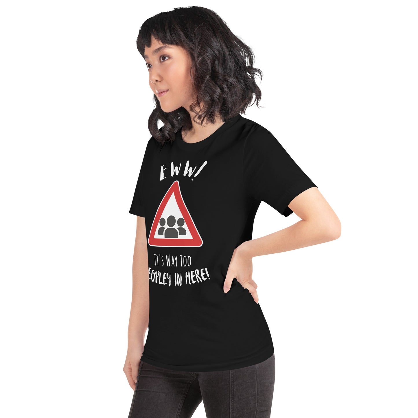 Eww, it's way too peopley in here. : Unisex t-shirt