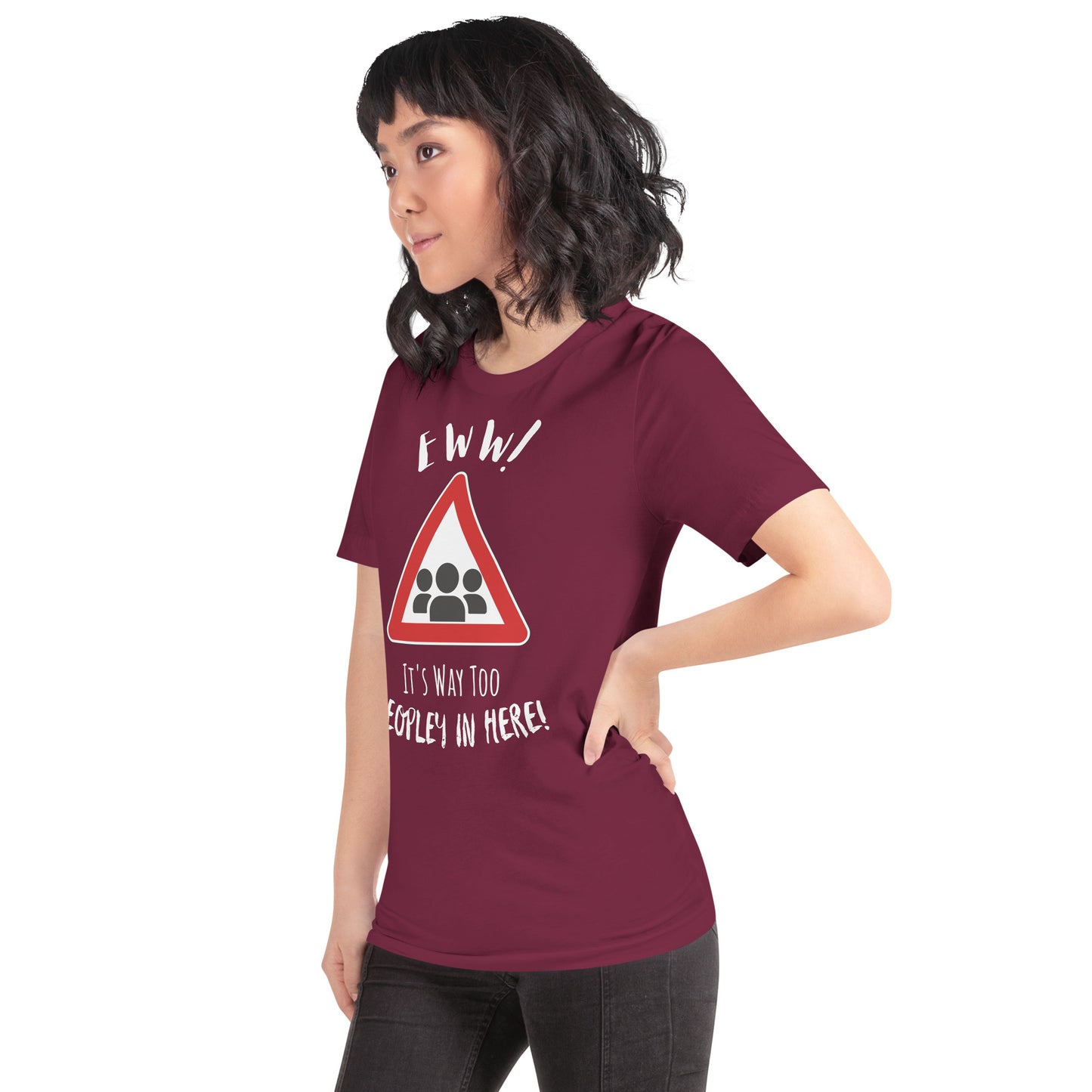 Eww, it's way too peopley in here. : Unisex t-shirt
