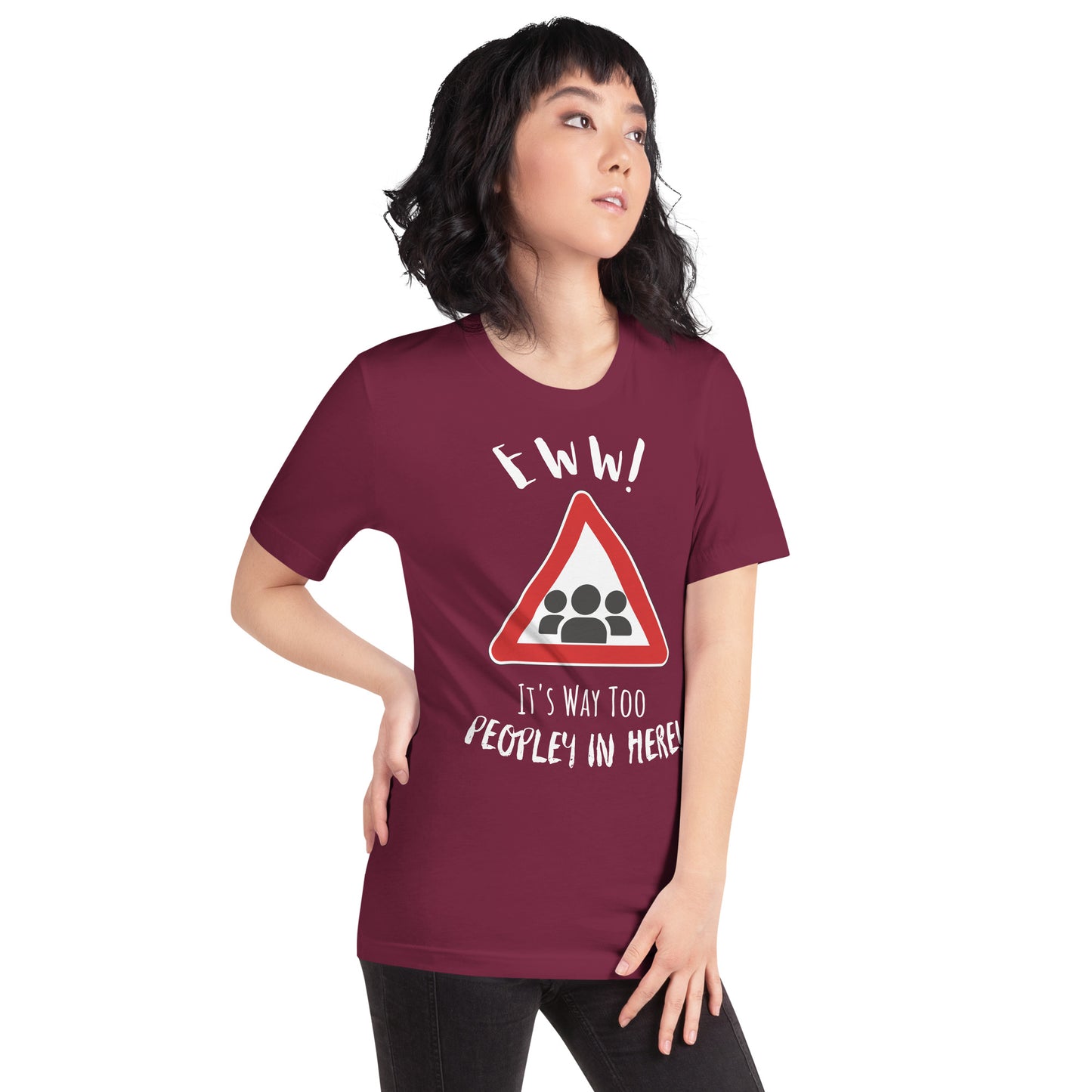 Eww, it's way too peopley in here. : Unisex t-shirt
