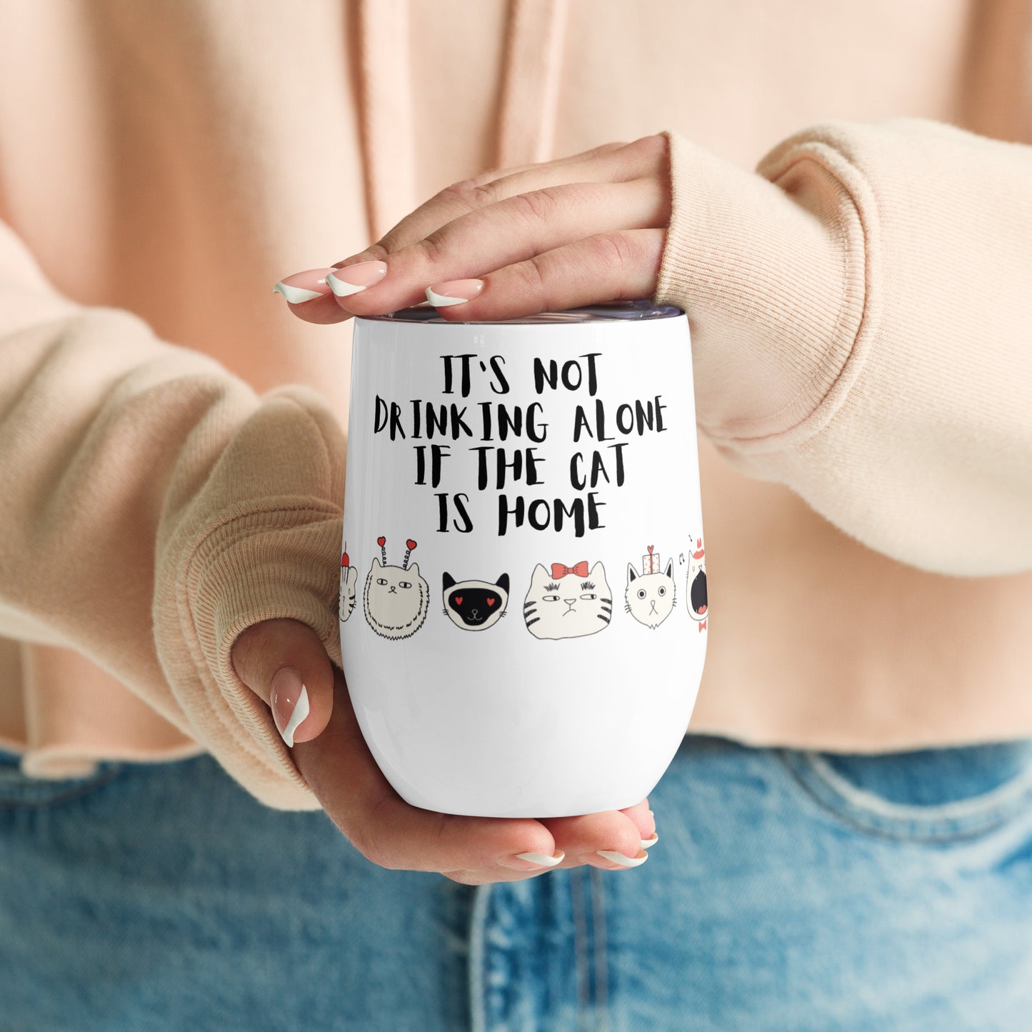 It's Not Drinking Alone, If The Cat Is Home : Wine tumbler