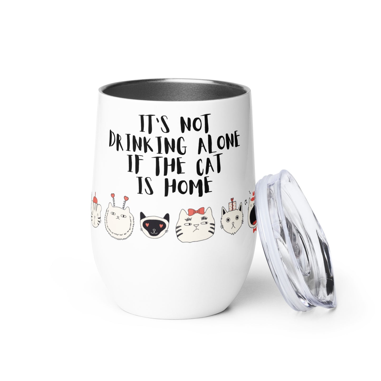 It's Not Drinking Alone, If The Cat Is Home : Wine tumbler