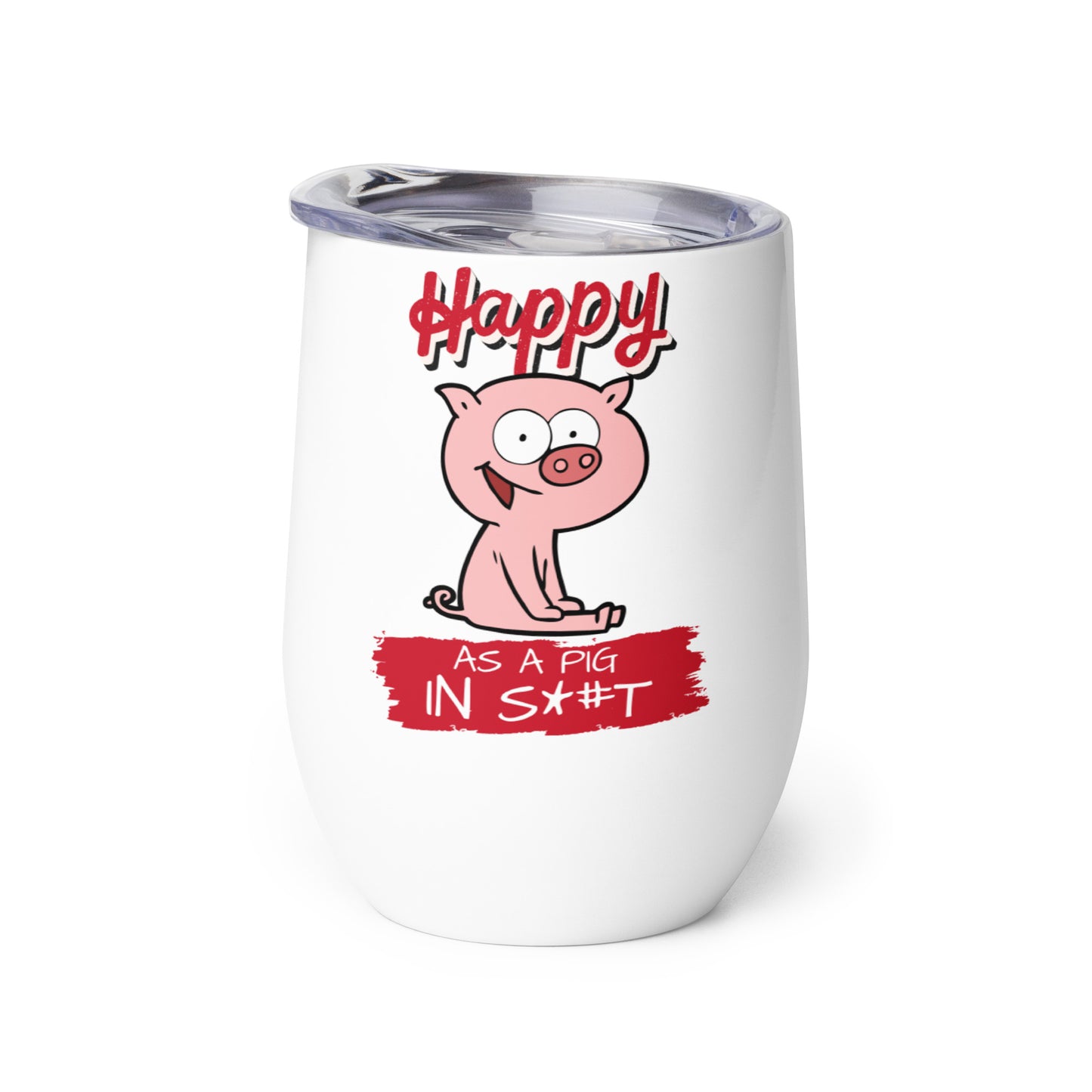 Happy As A Pig In S@#T Wine tumbler
