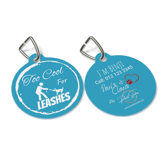 Blue "Too Cool For Leashes" Pet Tag, Dog tag, Dog ID, Cat tag, Cat ID