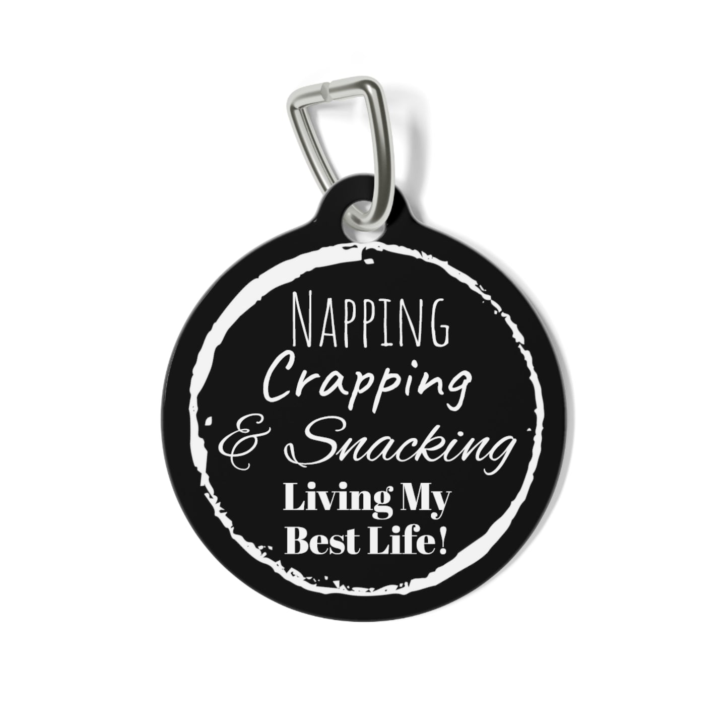 Black "Napping, Crapping and Snacking. Living My Best Life" ,Pet Tag, Dog ID, Dog Tag, Cat Tag, Cat ID