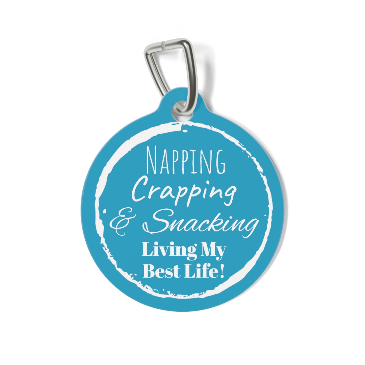 Blue of Black "Napping, Crapping and Snacking. Living My Best Life" ,Pet Tag, Dog ID, Dog Tag, Cat Tag, Cat ID