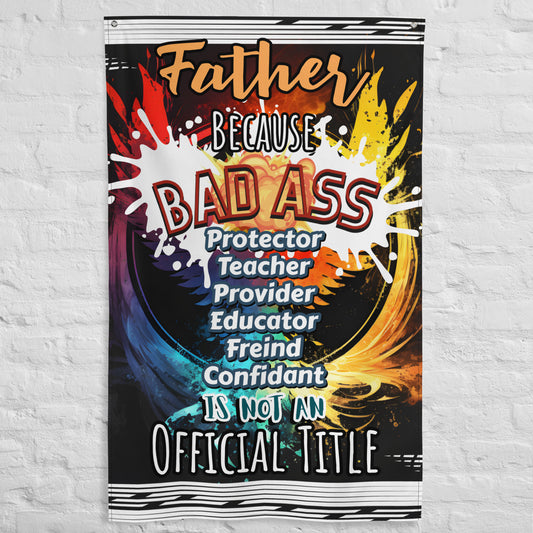 Fathers Day, Dad's a Bad Ass Wall Art Flag