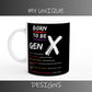 Born To Be Gen X Black & White 11oz Ceramic Mug