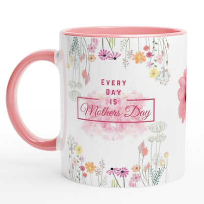 Every Day is Mother's Day : White 11oz Ceramic Mug with Color Inside