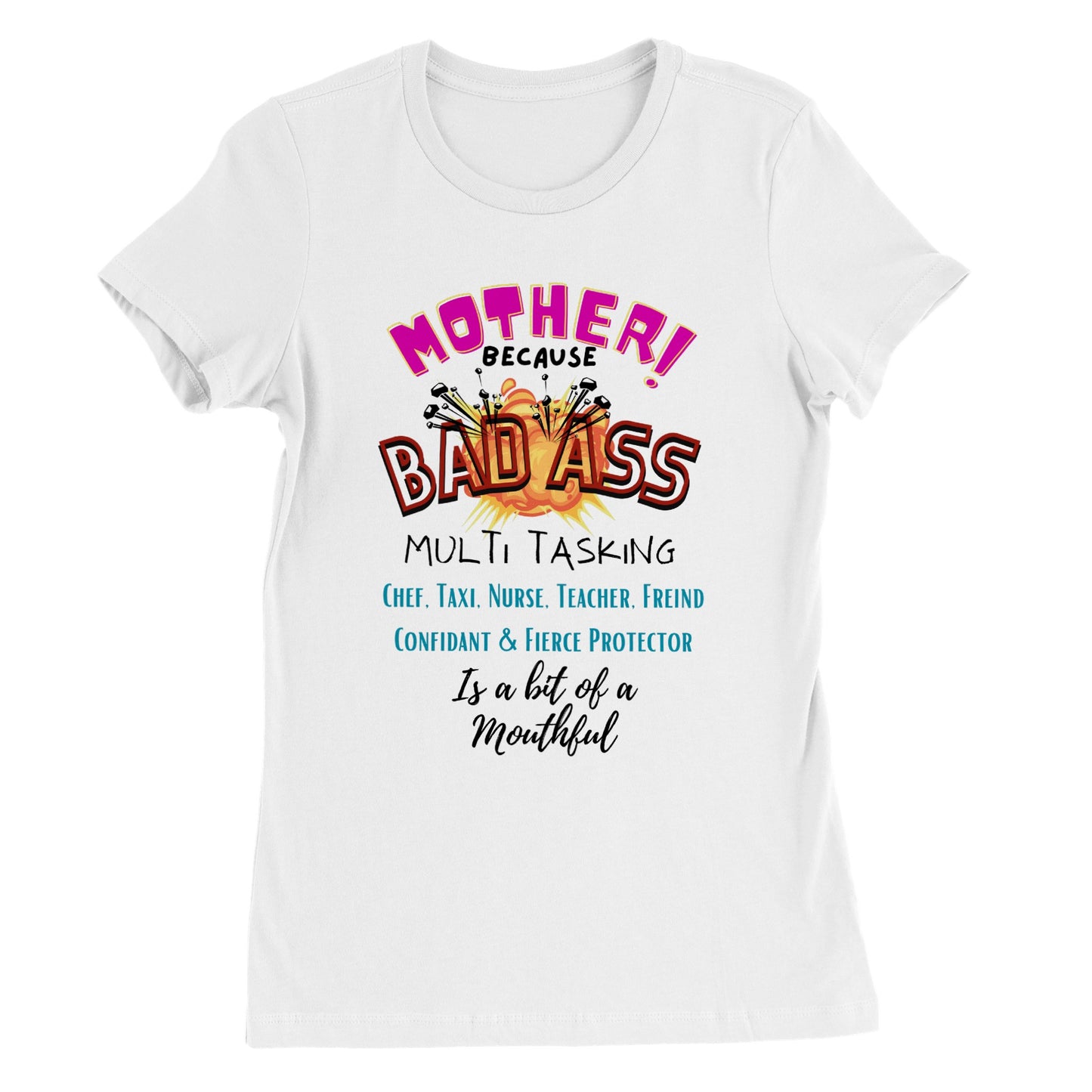 Mother is a Bad Ass : Premium Womens Crewneck T-shirt