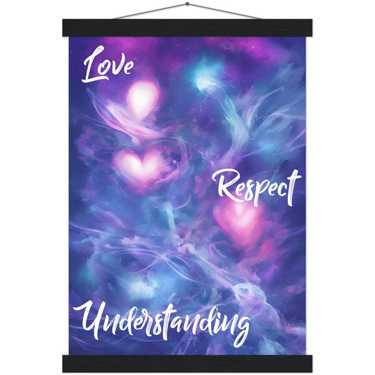 Love, Respect, Understanding, Nebulus Flow : Premium Matte Paper Poster & Hanger