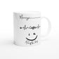 Morning, Cofee, Rest of the day : Fun Black & White 11oz Ceramic Mug