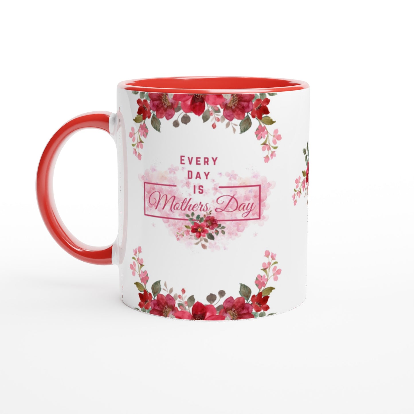 Every Day is Mother's Day : White 11oz Ceramic Mug with Color Inside